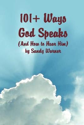 101 Ways God Speaks (And How to Hear Him) by Warner, Sandy