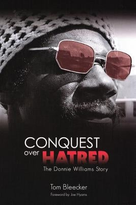 Conquest Over Hatred: The Donnie Williams Story by Hyams, Joe