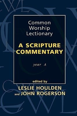 Common Worship Lectionary: A Scripture Commentary (Year A) by Houlden, Leslie