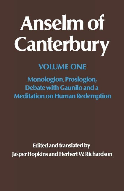 Anselm of Canterbury: Monologion, Proslogion, Dialogue with Gaunilo and a Meditation on Human Redemption by Anselm of Canterbury