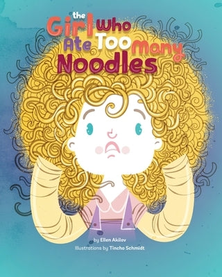 The Girl Who Ate Too Many Noodles by Akilov, Ellen