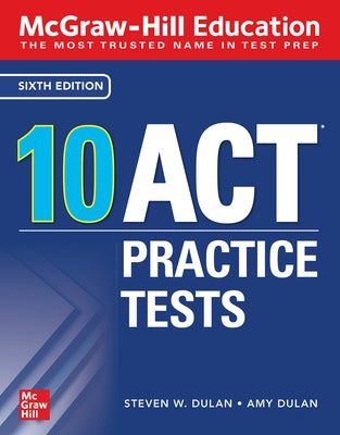 McGraw-Hill Education: 10 ACT Practice Tests, Sixth Edition by Dulan, Steven