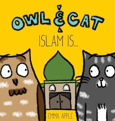 Owl & Cat: Islam Is... by Apple, Emma
