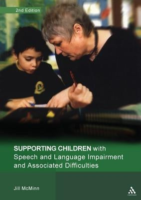 Supporting Children with Speech and Language Impairment and Associated Difficulties: Suggestions for Supporting the Development of Language, Listening by McMinn, Jill