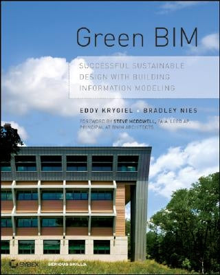 Green Bim: Successful Sustainable Design with Building Information Modeling by Krygiel, Eddy