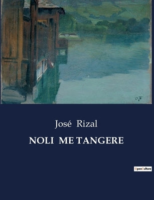 Noli Me Tangere by Rizal, Jos&#233;