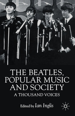 The Beatles, Popular Music and Society: A Thousand Voices by Na, Na