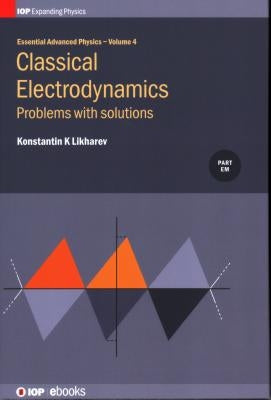 Classical Electrodynamics, Volume 4: Problems with solutions by Likharev, Konstantin K.