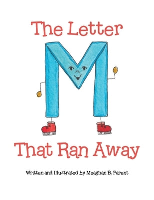The Letter M That Ran Away by Parent, Meaghan B.