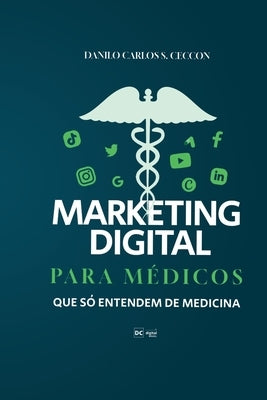 Marketing Digital para médicos que só entendem de medicina by F. Silva, Rhyan Carlos