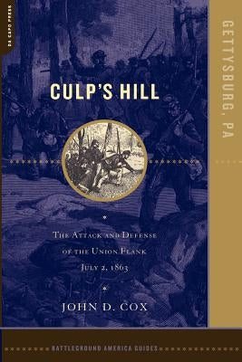 Culp's Hill: The Attack and Defense of the Union Flank, July 2, 1863 by Cox, John