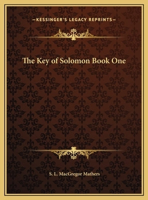 The Key of Solomon Book One by Mathers, S. L. MacGregor