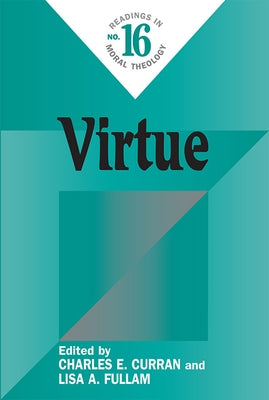 Virtue: Readings in Moral Theology #16 by Curran, Charles E.