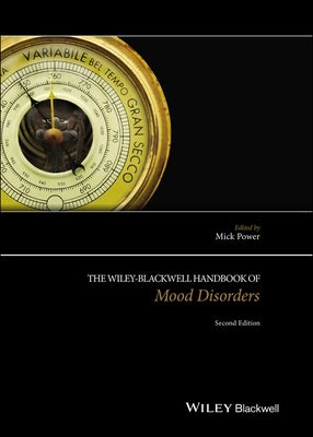 The Wiley-Blackwell Handbook of Mood Disorders by Power, Mick