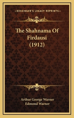 The Shahnama of Firdausi (1912) by Warner, Arthur George