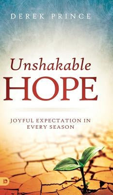 Unshakable Hope: Joyful Expectation in Every Season by Prince, Derek