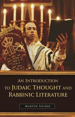 An Introduction to Judaic Thought and Rabbinic Literature by Sicker, Martin