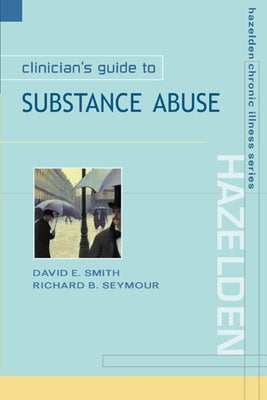 Clinician's Guide to Substance Abuse by Smith, David E.