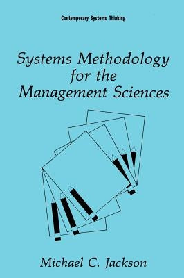 Systems Methodology for the Management Sciences by Jackson, Michael C.
