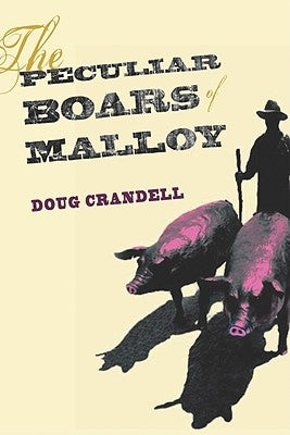 The Peculiar Boars of Malloy by Crandell, Doug