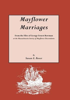 Mayflower Marriages by Roser, Susan E.