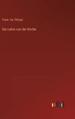 Die Lehre von der Kirche by Philippi, Friedr Ad