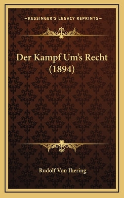 Der Kampf Um's Recht (1894) by Ihering, Rudolf Von