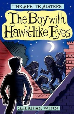 The Sprite Sisters: The Boy with Hawk-Like Eyes (Vol 6) by Winn, Sheridan