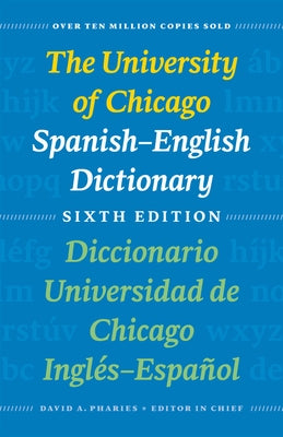 The University of Chicago Spanish-English Dictionary, Sixth Edition: Diccionario Universidad de Chicago Inglés-Español, Sexta Edición by Pharies, David a.