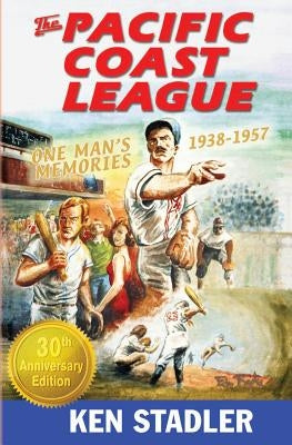 The Pacific Coast League: One Man's Memories 1938-1957 by Rapka, Edward a.