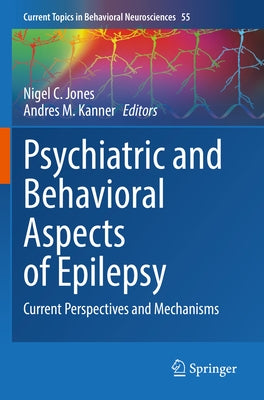 Psychiatric and Behavioral Aspects of Epilepsy: Current Perspectives and Mechanisms by Jones, Nigel C.