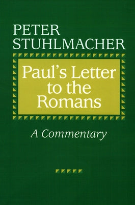 Paul's Letter to the Romans: A Commentary by Stuhlmacher, Peter