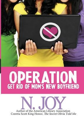 Operation Get Rid of Mom's New Boyfriend by Joy, N.