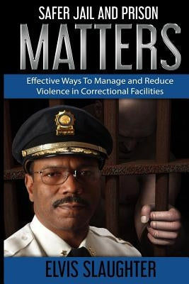 Safer Jail and Prison Matters by Slaughter, Elvis
