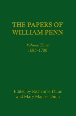 The Papers of William Penn, Volume 3: 1685-17 by Dunn, Richard S.