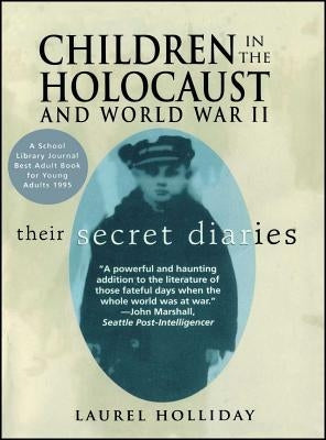 Children in the Holocaust and World War II: Children in the Holocaust and World War II by Holliday, Laurel