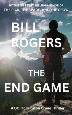 The End Game by Rogers, Bill
