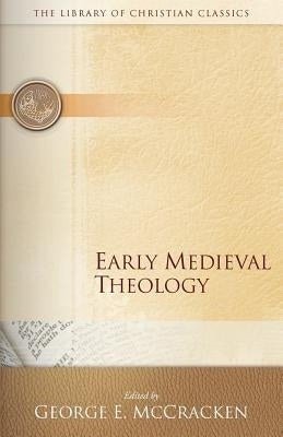 Early Medieval Theology by McCracken, George E.