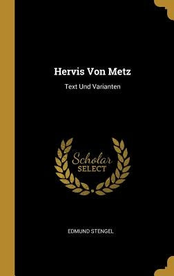 Hervis Von Metz: Text Und Varianten by Stengel, Edmund