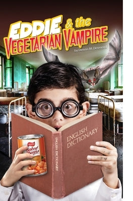 Eddie and the Vegetarian Vampire by Desmond, Dennis M.
