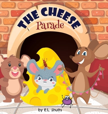 The Cheese Parade by Shults, E. L.