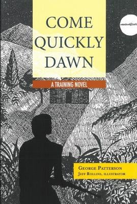 Come Quickly Dawn by Patterson, George