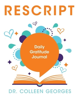 RESCRIPT Daily Gratitude Journal by Georges, Colleen