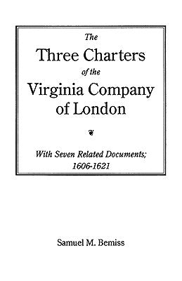 The Three Charters of the Virginia Company of London by Bemiss