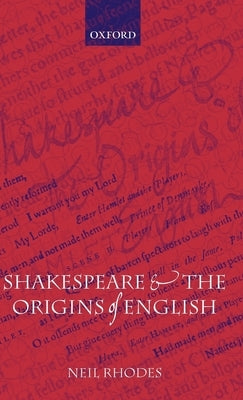 Shakespeare and the Origins of English by Rhodes, Neil