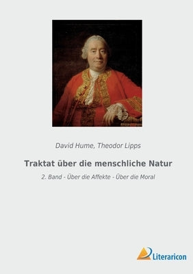 Traktat über die menschliche Natur: 2. Band - Über die Affekte - Über die Moral by Hume, David