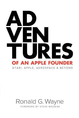 Adventures of an Apple Founder by Wayne, Ronald G.