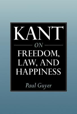 Kant on Freedom, Law, and Happiness by Guyer, Paul