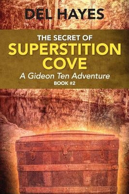 The Secret of Superstition Cove: A Gideon Ten Adventure, Book 2 by Hayes, Del