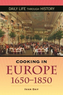 Cooking in Europe, 1650-1850 by Day, Ivan